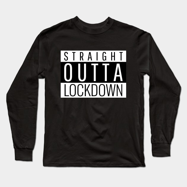 Straight Outta lockdown Long Sleeve T-Shirt by hippyhappy